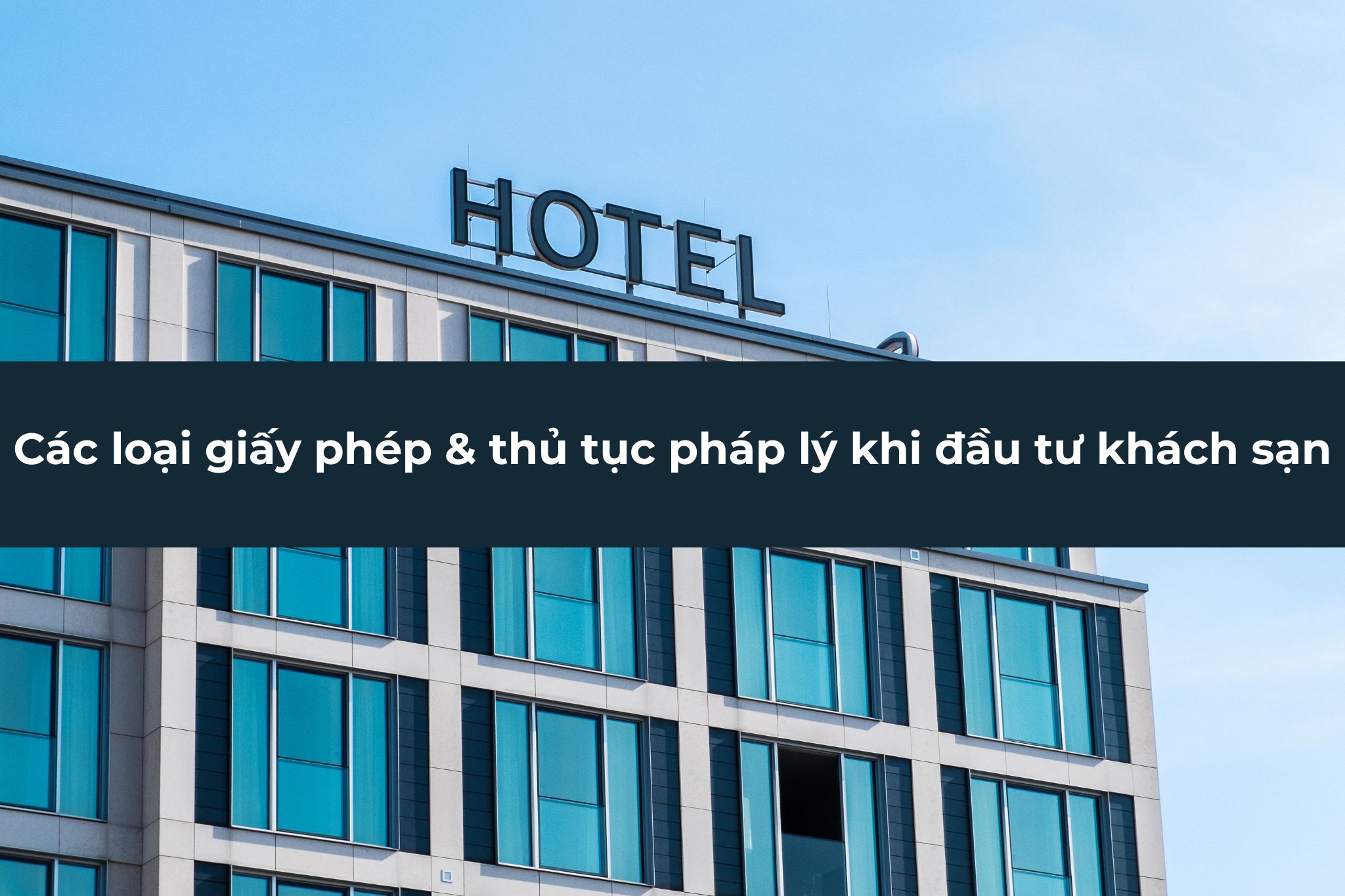 Các loại giấy phép & thủ tục pháp lý khi đầu tư khách sạn